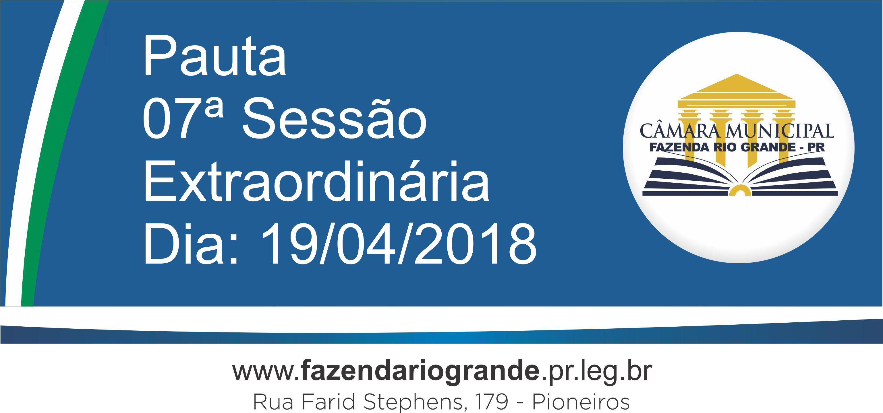 Pauta da 07ª Sessão Extraordinária 19/04/2018